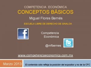 COMPETENCIA ECONMICA CONCEPTOS BSICOS Miguel Flores Berns ESCUELA