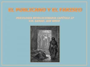 EL PUBLICANO Y EL FARISEO PSICOLOGIA REVOLUCIONARIA CAPTULO