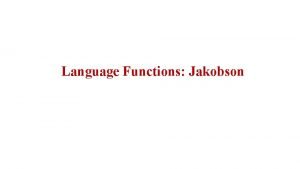 Language Functions Jakobson xxxxx Roman Jakobson 1896 1982