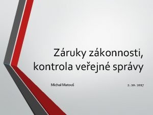 Zruky zkonnosti kontrola veejn sprvy Michal Matou 2