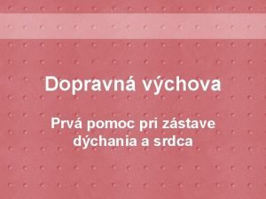 Dopravn vchova Prv pomoc pri zstave dchania a