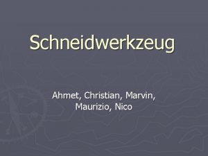 Schneidwerkzeug Ahmet Christian Marvin Maurizio Nico Inhaltsverzeichnis Technologieteil