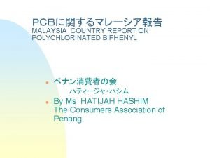 MALAYSIA COUNTRY REPORT ON POLYCHLORINATED BIPHENYL n n