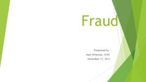 Fraud Presented by Matt Wireman CSFO November 13