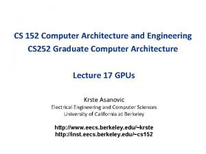 CS 152 Computer Architecture and Engineering CS 252