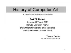 History of Computer Art URL http iasl unimuenchen