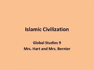 Islamic Civilization Global Studies 9 Mrs Hart and