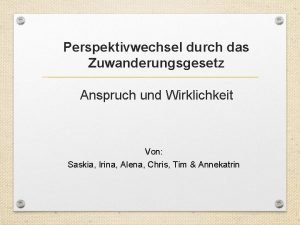 Perspektivwechsel durch das Zuwanderungsgesetz Anspruch und Wirklichkeit Von