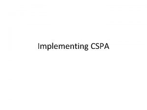 Implementing CSPA GSBPM GSIM CSPA Some foundations for