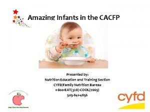 Amazing Infants in the CACFP Presented by Nutrition