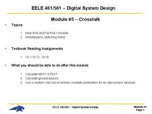 EELE 461561 Digital System Design Module 5 Crosstalk