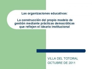 Las organizaciones educativas La construccin del propio modelo