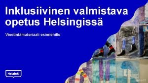 Inklusiivinen valmistava opetus Helsingiss Viestintmateriaali esimiehille Versio 1