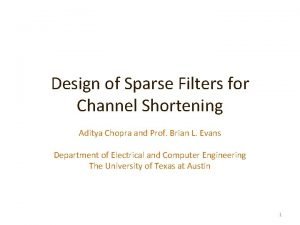 Design of Sparse Filters for Channel Shortening Aditya