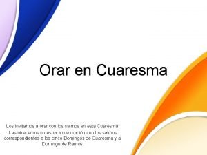 Orar en Cuaresma Los invitamos a orar con