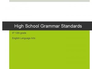 High School Grammar Standards 9 th12 th grade