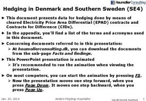 Hedging in Denmark and Southern Sweden SE 4 Hedging in Denmark and Southern Sweden SE 4