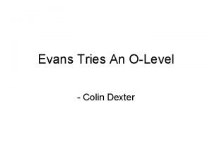 Colin dexter evans tries an o level