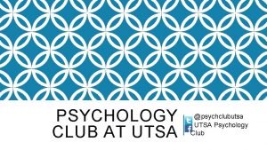 PSYCHOLOGY CLUB AT UTSA psychclubutsa UTSA Psychology Club