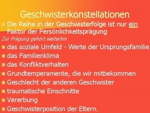 n Die Geschwisterkonstellationen Reihe in der Geschwisterfolge ist