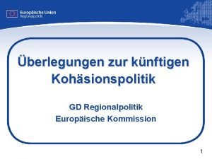 berlegungen zur knftigen Kohsionspolitik GD Regionalpolitik Europische Kommission