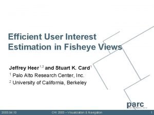 Efficient User Interest Estimation in Fisheye Views Jeffrey