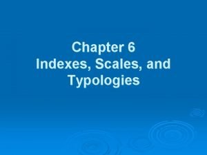 Indexes scales and typologies