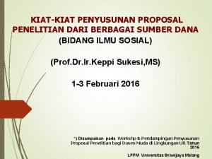 KIATKIAT PENYUSUNAN PROPOSAL PENELITIAN DARI BERBAGAI SUMBER DANA