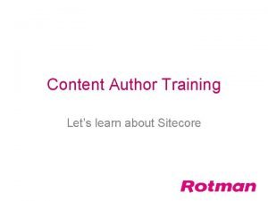 Content Author Training Lets learn about Sitecore Agenda