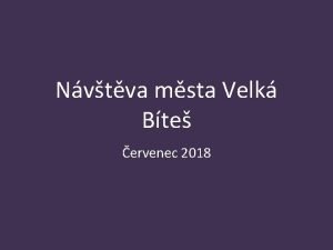 Nvtva msta Velk Bte ervenec 2018 vod Nvtva