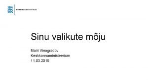 Sinu valikute mju Mairi Vinogradov Keskkonnaministeerium 11 03