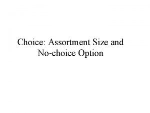 Choice Assortment Size and Nochoice Option Choice in