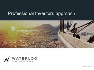 Professional Investors approach November 2017 Investor types The
