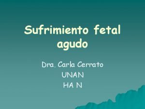 Sufrimiento fetal agudo Dra Carla Cerrato UNAN HA