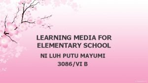 LEARNING MEDIA FOR ELEMENTARY SCHOOL NI LUH PUTU