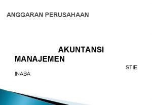 ANGGARAN PERUSAHAAN AKUNTANSI MANAJEMEN STIE INABA TUJUAN BELAJAR