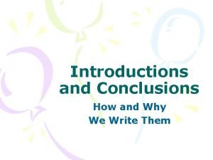 Introductions and Conclusions How and Why We Write
