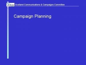 Scotland Communications Campaigns Committee Campaign Planning Scotland Communications