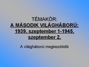 TMAKR A MSODIK VILGHBOR 1939 szeptember 1 1945