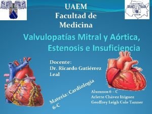 UAEM Facultad de Medicina Valvulopatas Mitral y Artica