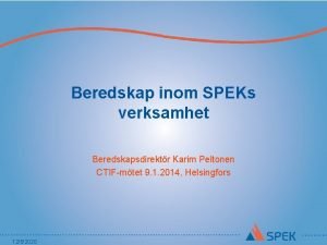 Beredskap inom SPEKs verksamhet Beredskapsdirektr Karim Peltonen CTIFmtet