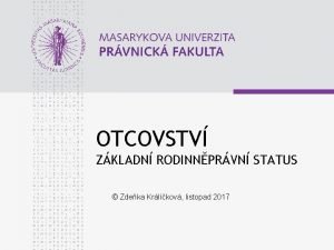 OTCOVSTV ZKLADN RODINNPRVN STATUS Zdeka Krlkov listopad 2017