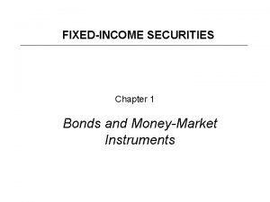 FIXEDINCOME SECURITIES Chapter 1 Bonds and MoneyMarket Instruments