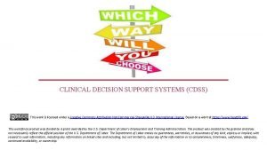 CLINICAL DECISION SUPPORT SYSTEMS CDSS This work is