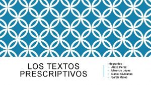 LOS TEXTOS PRESCRIPTIVOS Integrantes Alexa Prez Mauricio Lpez