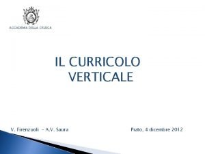 ACCADEMIA DELLA CRUSCA IL CURRICOLO VERTICALE V Firenzuoli