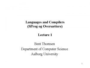 Languages and Compilers SProg og Oversttere Lecture 1