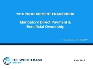 2016 PROCUREMENT FRAMEWORK Mandatory Direct Payment Beneficial Ownership