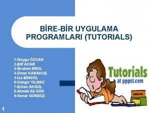 BREBR UYGULAMA PROGRAMLARI TUTORIALS 1 Duygu ZCAN 2