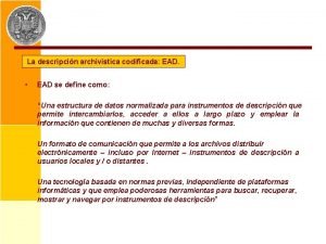 La descripcin archivstica codificada EAD EAD se define